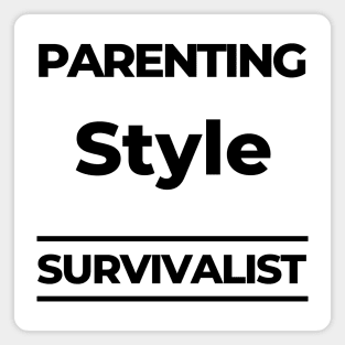 Parenting Style. Survivalist. Funny Mom Life Quote. Magnet